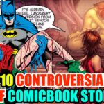 10 CONTROVERSIAL WTF COMICBOOK STORIES