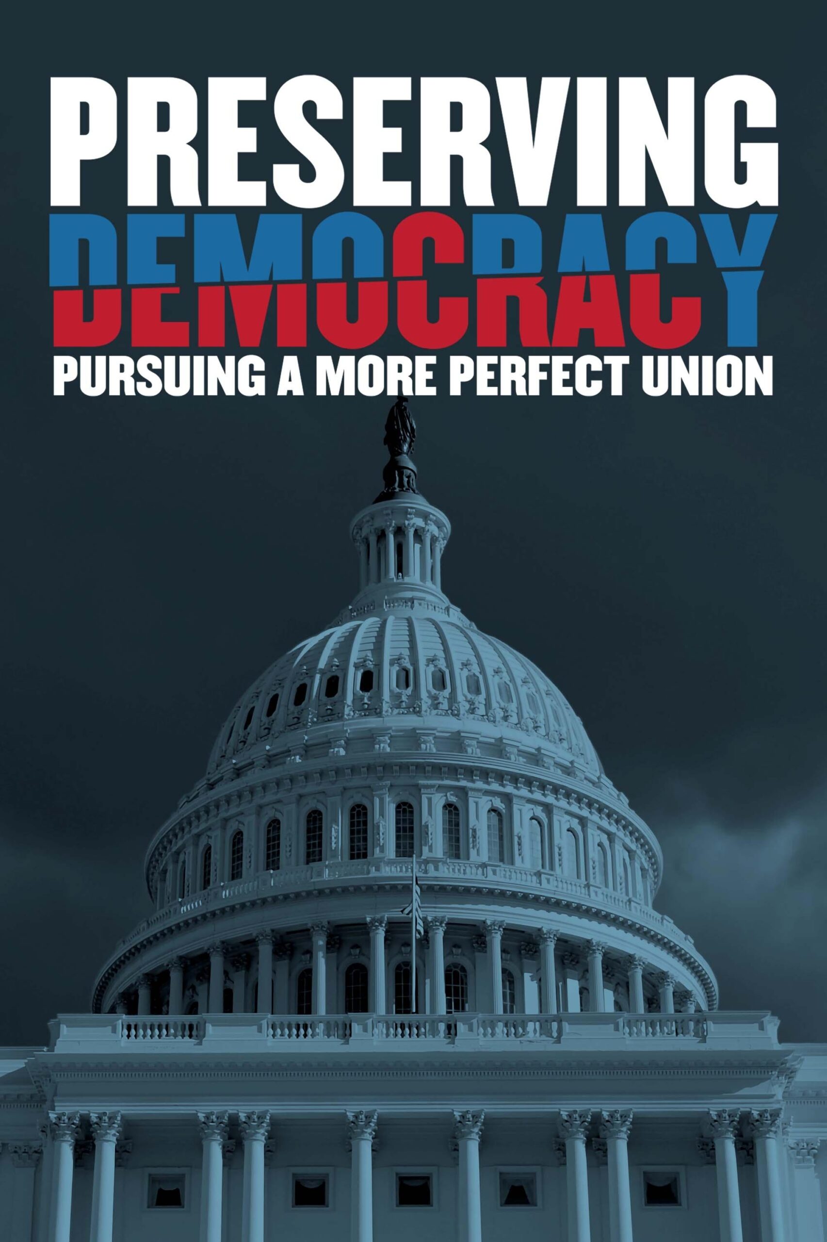 Where to Watch Preserving Democracy Pursuing a More Perfect Union