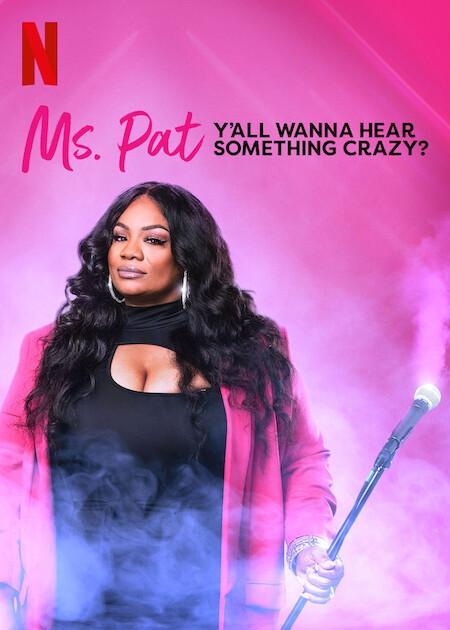 Is “Ms. Pat Y’all Wanna Hear Something Crazy” on Netflix