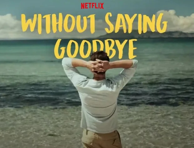 Is Without Saying Goodbye (2022) available for Netflix subscribers to stream