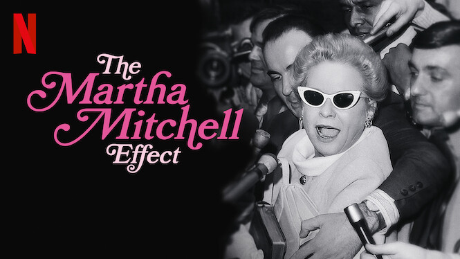 Is The Martha Mitchell Effect (2022) on Netflix