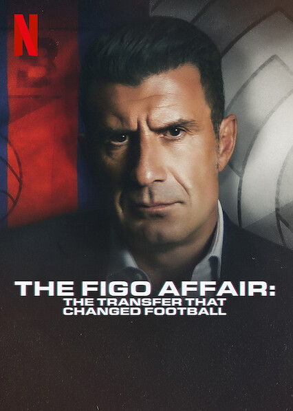 Is The Figo Affair The Transfer that Changed Football (2022) on Netflix